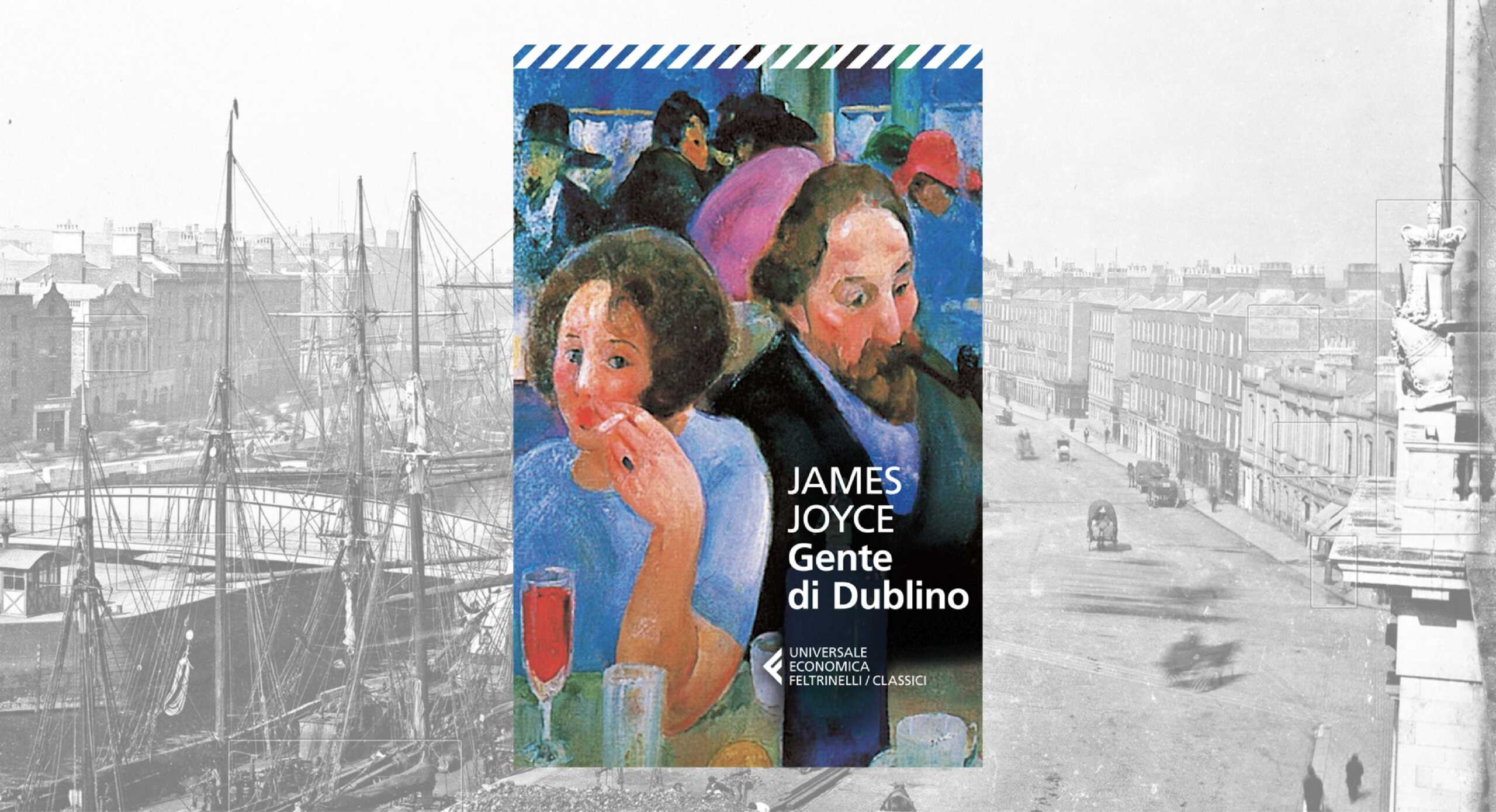 Due racconti per conoscere Gente di Dublino di Joyce 8 Eveline e I morti, due spunti per conoscere Gente di Dublino