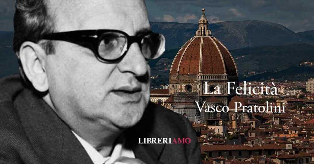 La felicità per Vasco Pratolini