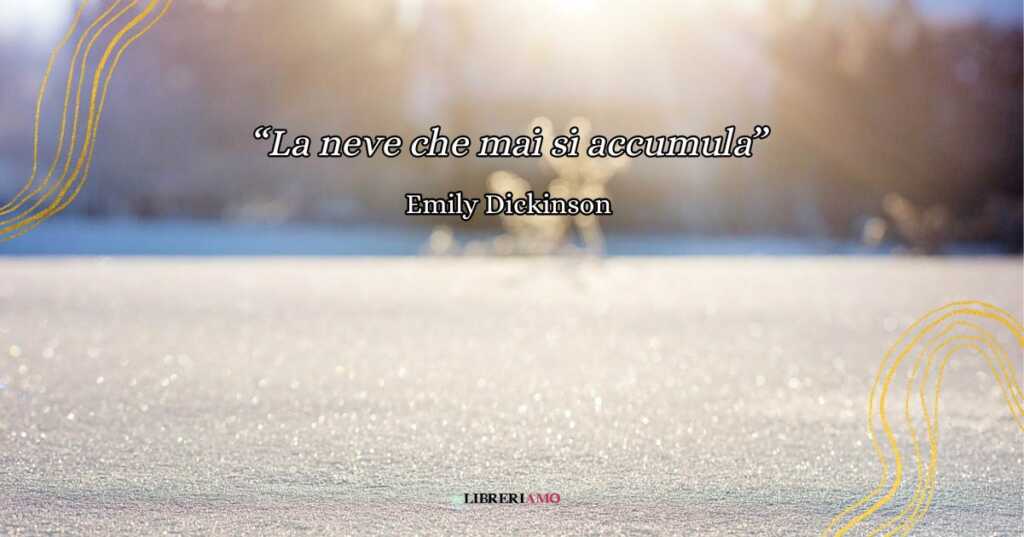 "La neve che mai si accumula" (1868), sublime poesia di Emily Dickinson sulla magia dell'inverno