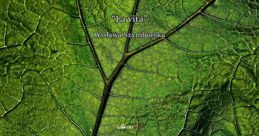 "La vita" di Wisława Szymborska, una poesia per cogliere la bellezza delle piccole cose