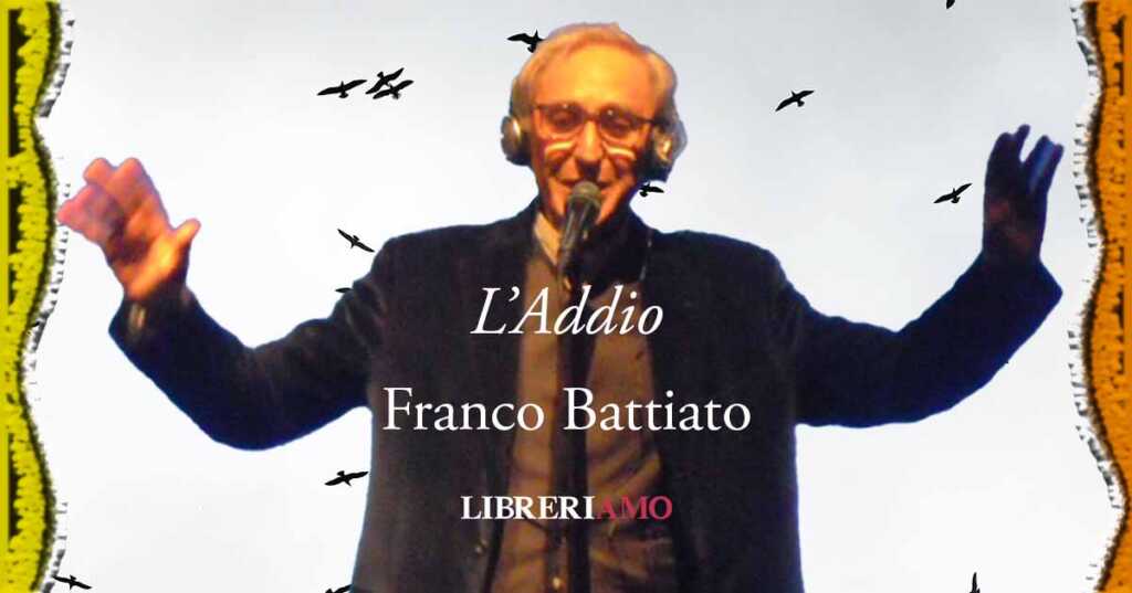 "L'addio", una canzone poesia di Franco Battiato sull'andare via