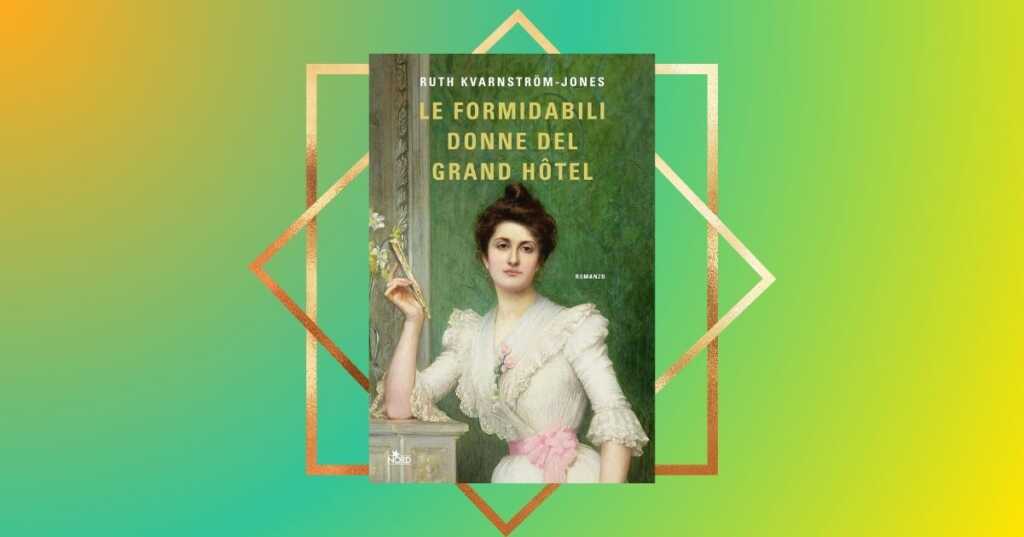 "Le formidabili donne del Grand Hotel", il caso editoriale che sta spopolando in tutto il mondo