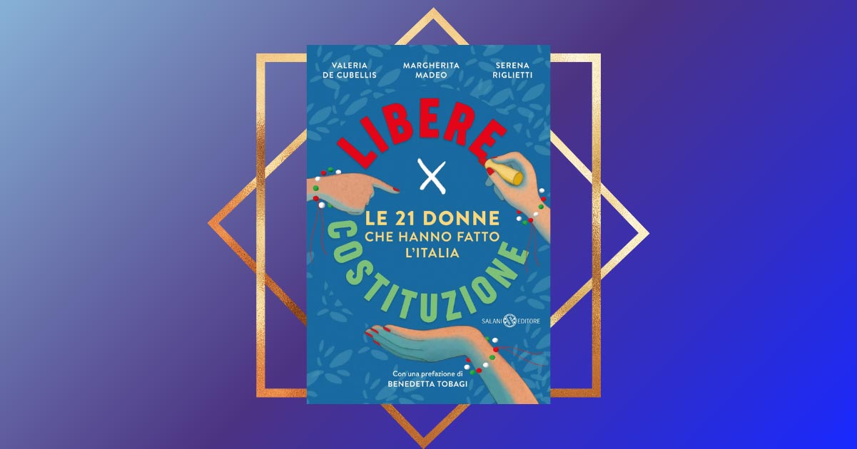 "Libere per Costituzione", un libro sulle 21 donne che hanno fatto l'Italia 3 "Libere per Costituzione", un libro sulle 21 donne che hanno fatto l'Italia