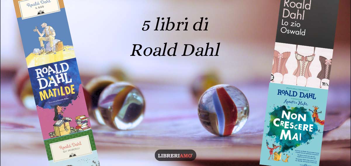 Roald Dahl, 5 libri da leggere per riscoprire il maestro dello humour 2 Roald Dahl, 5 libri da leggere per riscoprire il maestro dello humour