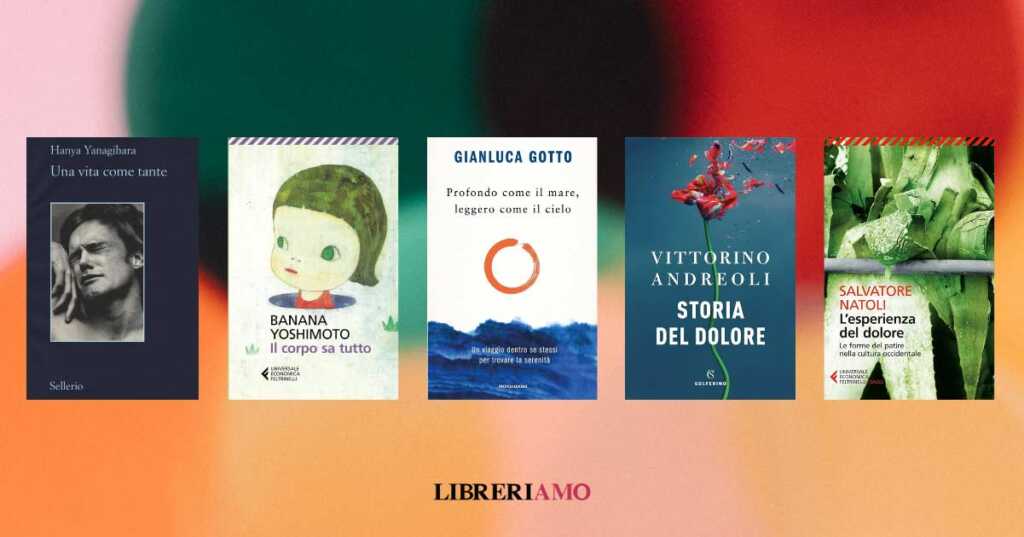 L'importanza del dolore, 5 libri da leggere per esorcizzare e affrontare il malessere