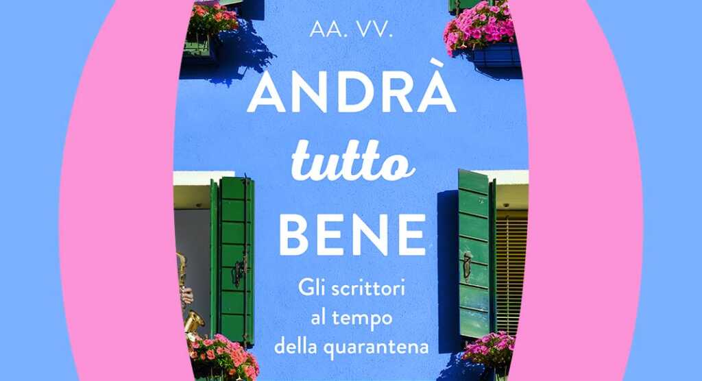Andrà tutto bene, scrittori insieme a sostegno dell'Ospedale di Bergamo
