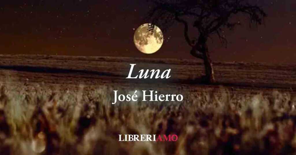 “Luna” (1947) di José Hierro, poesia sul valore dell'umiltà e sul senso del limite