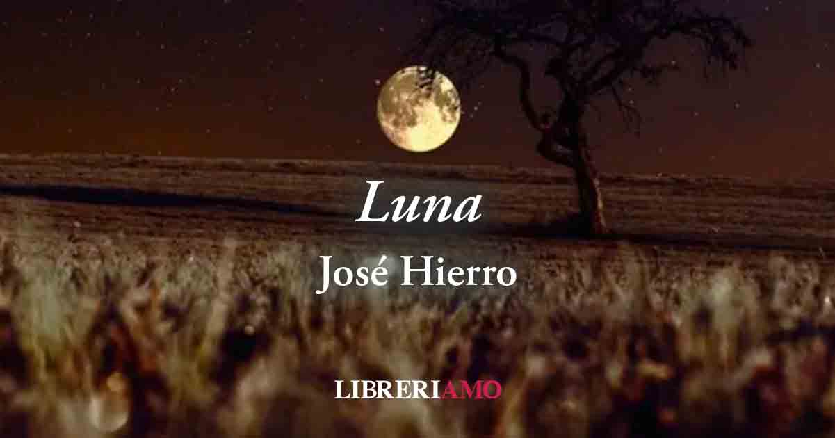 “Luna” (1947) di José Hierro, poesia sul valore dell'umiltà e sul senso del limite