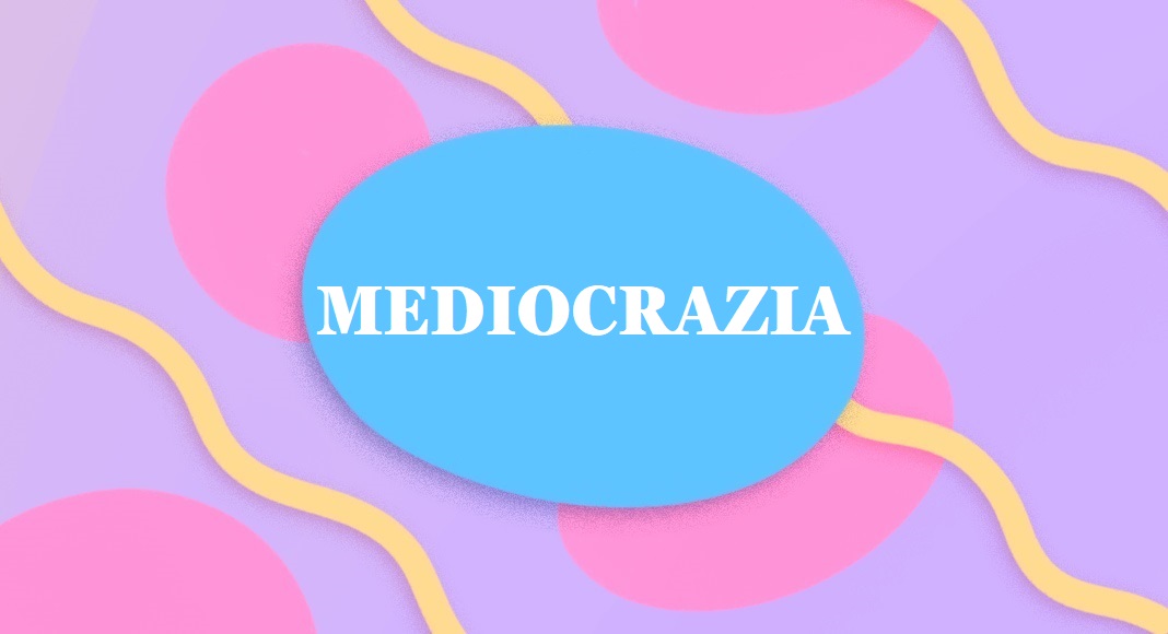 Qual è il significato della parola mediocrazia e perché viene usata oggi 6 Qual è il significato della parola mediocrazia e perché viene usata oggi