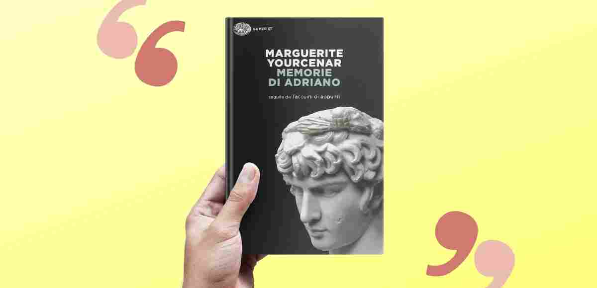 Marguerite Yourcenar, le frasi del libro "Memorie di Adriano" 8 "Memorie di Adriano", le frasi del libro di Marguerite Yourcenar