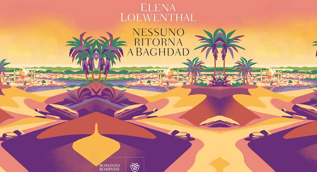 Nessuno ritorna a Baghdad, Elena Loewenthal racconta il desiderio di viaggiare