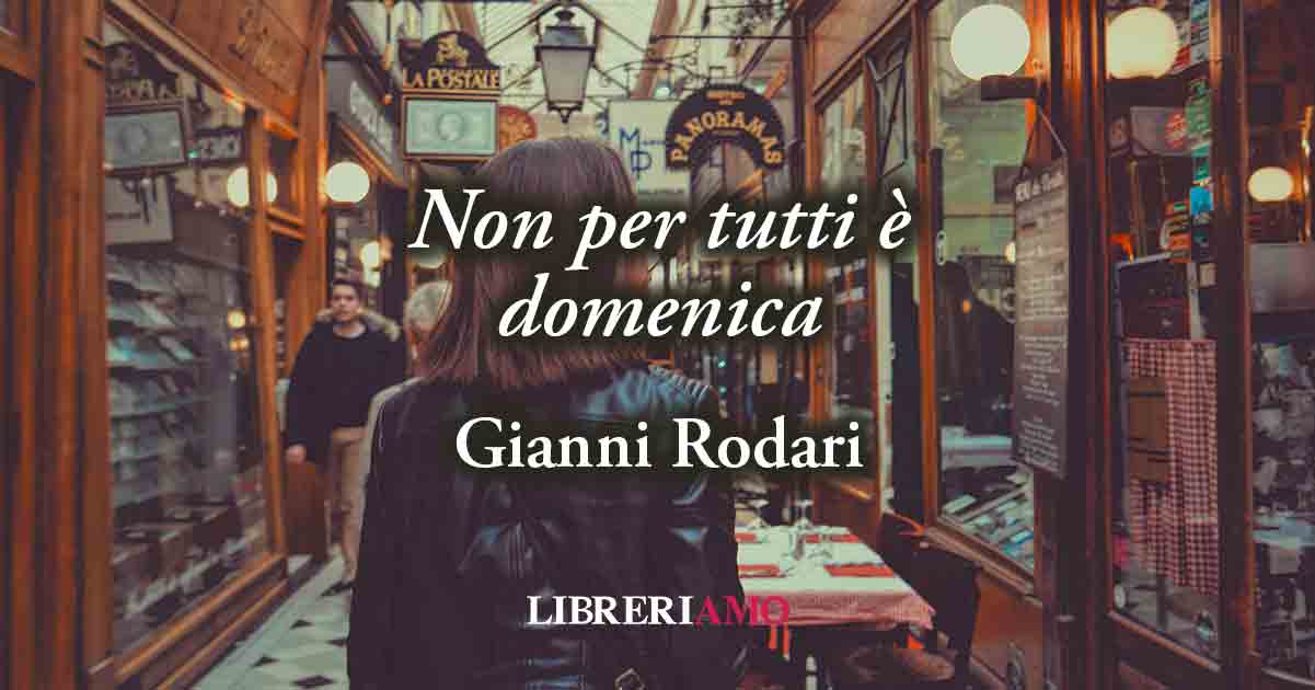 "Non per tutti è domenica" di Gianni Rodari, poesia sul valore universale della festa