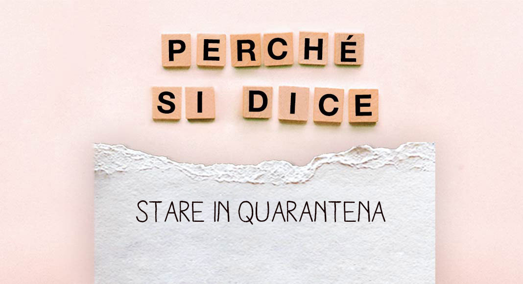 Perché si dice "stare in quarantena" 2 Perché si dice "stare in quarantena"