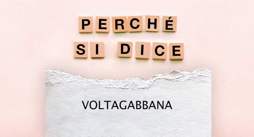 "Voltagabbana", ecco il significato della parola tanto in uso oggi