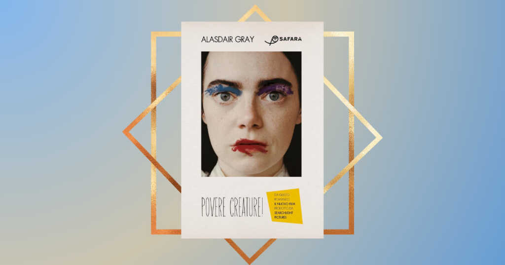 "Povere creature!", il libro da cui è tratto il film del momento