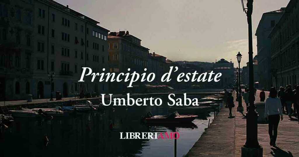 "Principio d'estate" (1938) di Umberto Saba, geniale "poesia terapeutica"