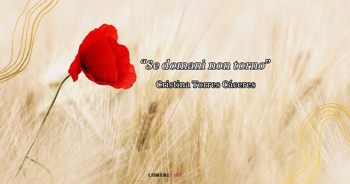 "Se domani non torno" (2011), la poesia di Cristina Torres Cáceres contro la violenza sulle donne 7 "Se domani non torno" (2011), la poesia di Cristina Torres Cáceres contro la violenza sulle donne