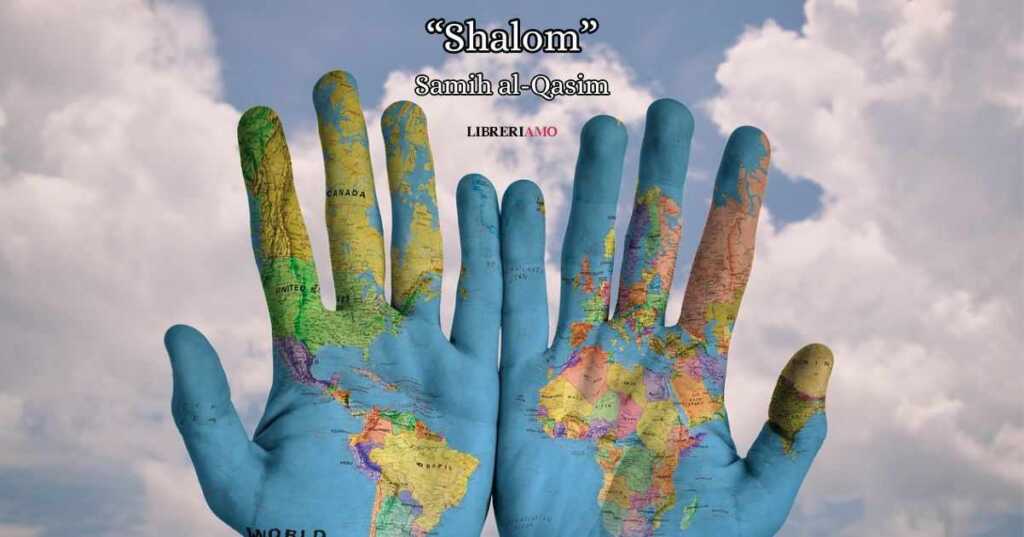 "Shalom", lo struggente grido contro la guerra di Samih al-Qasim