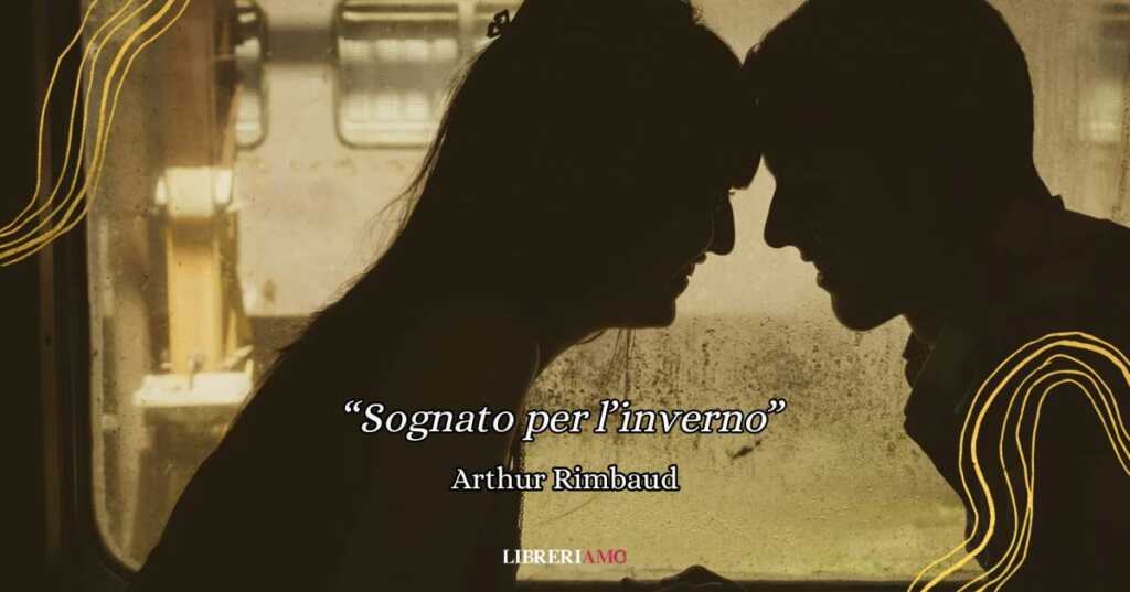 “Sognato per l’inverno”, la poesia di Rimbaud sull’amore in inverno