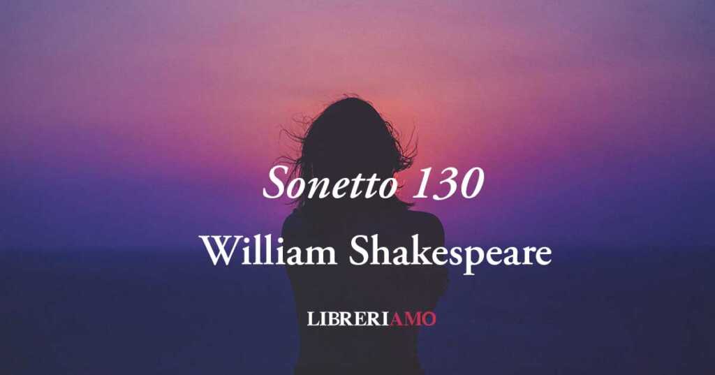"Sonetto 130" di William Shakespeare: quando l'amore va oltre le apparenze