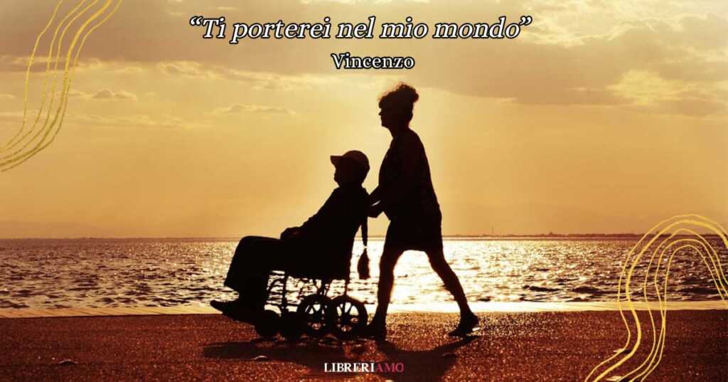 “Ti porterei nel mio mondo”, la commovente poesia sulla disabilità