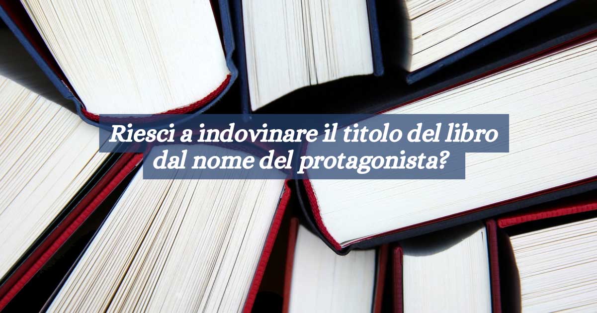 Riesci a indovinare il titolo del libro dal nome del protagonista?