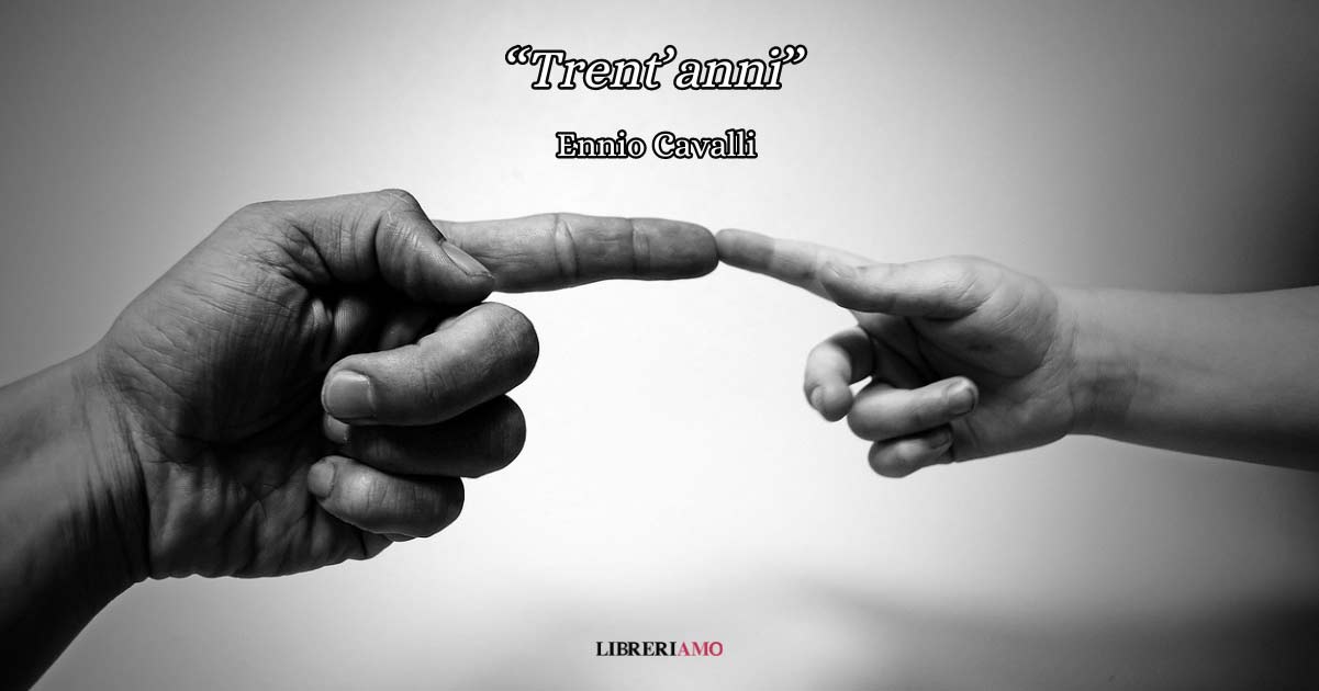 "Trent'anni", una poesia di Ennio Cavalli per riconnetterci con il bambino che è in noi