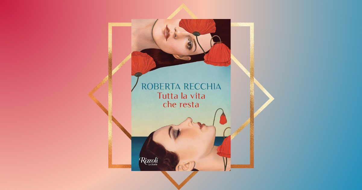 "Tutta la vita che resta", il romanzo d'esordio di Roberta Recchia è un caso editoriale 6 "Tutta la vita che resta", il romanzo d'esordio di Roberta Recchia è un caso editoriale