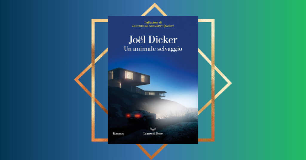 "Un animale selvaggio", 5 libri da leggere se ti è piaciuto l'ultimo thriller di Joël Dicker