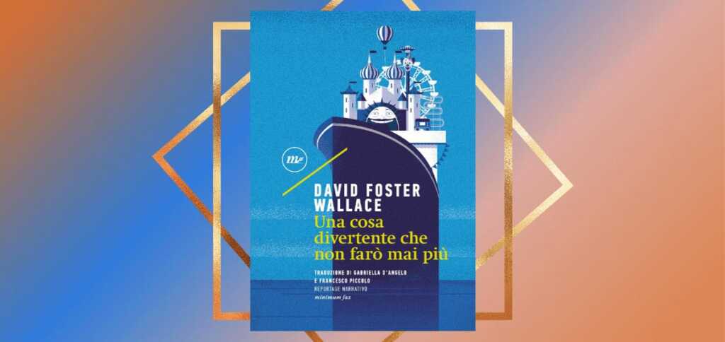 "Una cosa divertente che non farò mai più", un libro ironico da leggere