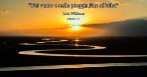 "Nel vento e nella pioggia fino all'alba" (2020) di John Williams, poesia sull'amore che salva la vita