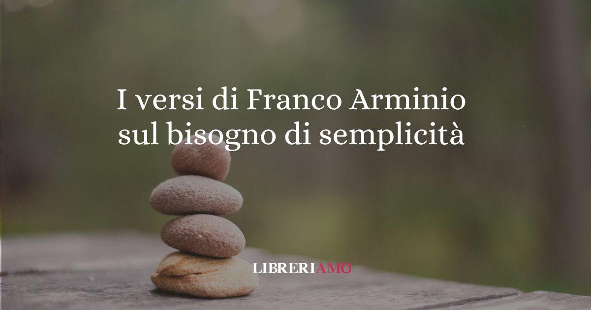 I versi di Franco Arminio sul bisogno di semplicità