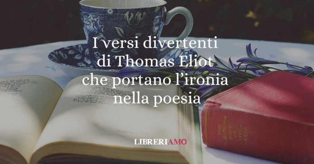 I versi divertenti di Thomas Eliot che portano l'ironia nella poesia