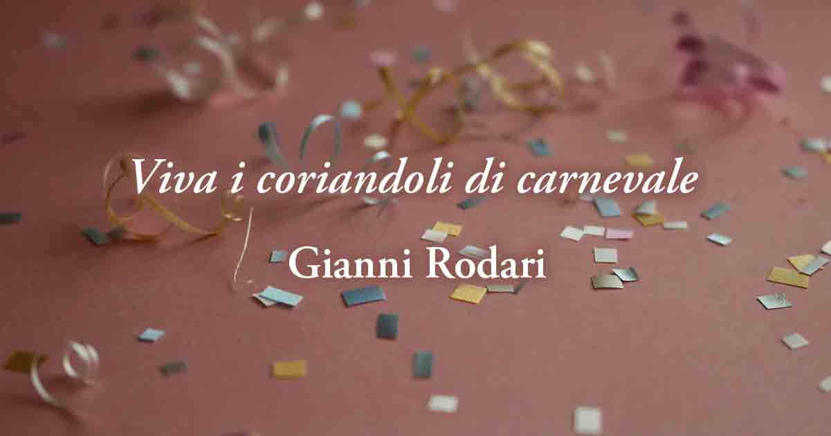 "Viva i coriandoli di carnevale" di Gianni Rodari, poesia contro la guerra