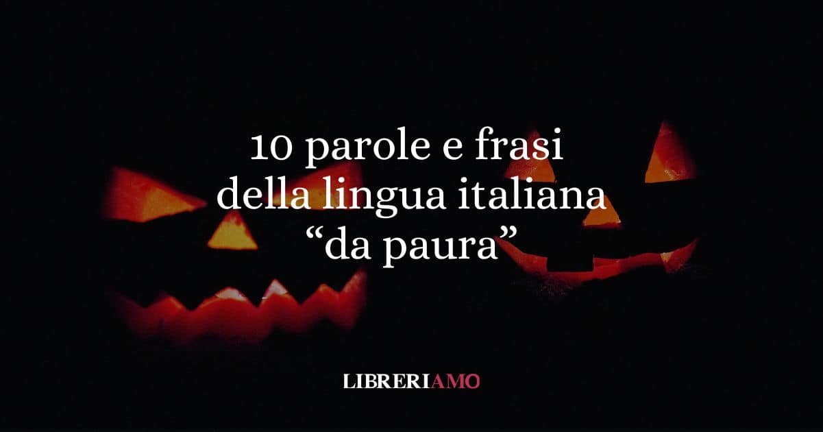 10 parole e frasi della lingua italiana che ci fanno paura