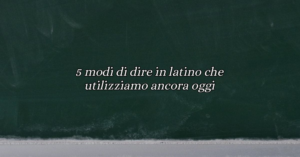 5 modi di dire in latino che utilizziamo ancora oggi