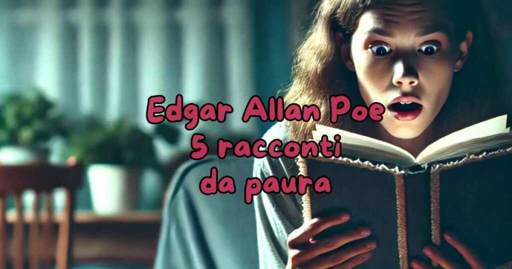 5 racconti di Edgar Allan Poe per immergersi nel terrore e nella paura