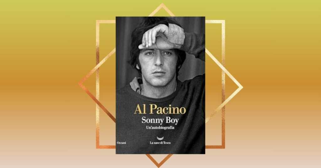 Al Pacino e il libro autobiografico Sonny boy un viaggio tra arte e vita