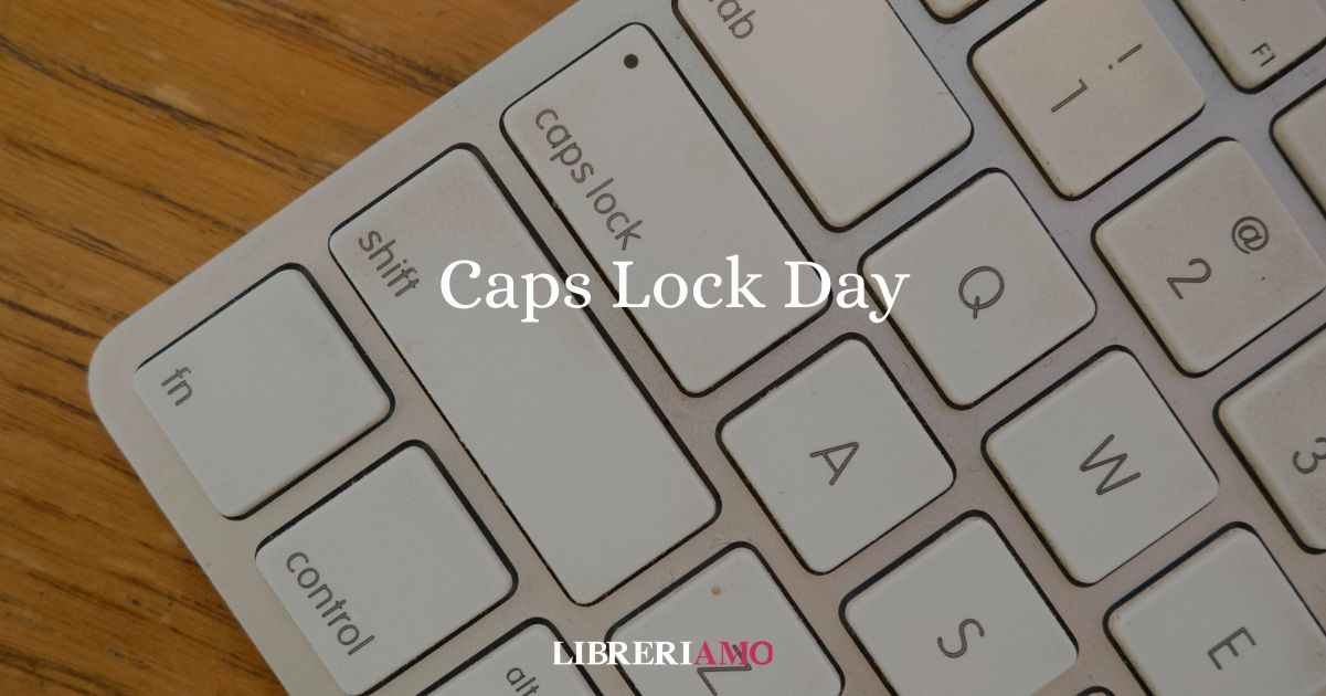 Cos'è il Caps Lock, da dove nasce e come si usa oggi