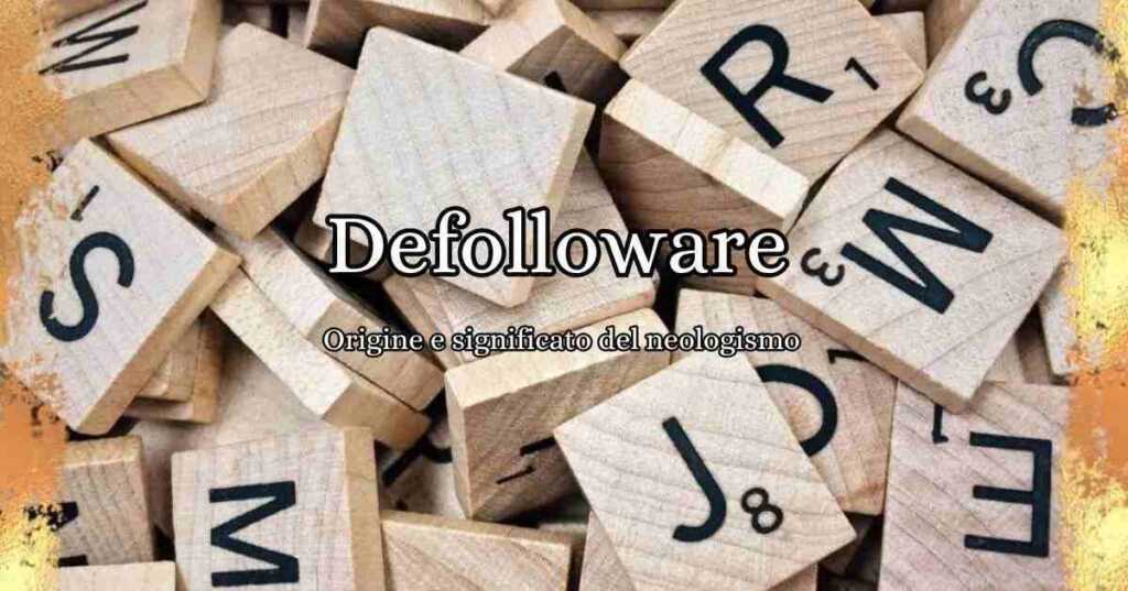 Defolloware, origine e significato del neologismo