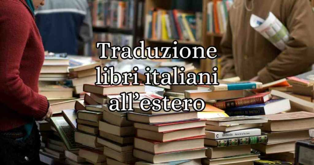 Diritti di traduzione in quali lingue vengono maggiormente tradotti i libri italiani