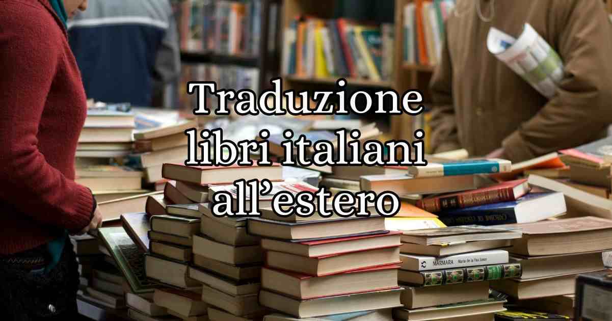 Diritti di traduzione: in quali lingue vengono maggiormente tradotti i libri italiani? 5 Diritti di traduzione in quali lingue vengono maggiormente tradotti i libri italiani