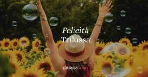 &Amp;Quot;Felicità&Amp;Quot;, La Straordinaria Poesia Di Trilussa Che Rivela Il Segreto Della Gioia 5 Felicità, la straordinaria poesia di Trilussa che rivela il segreto della gioia
