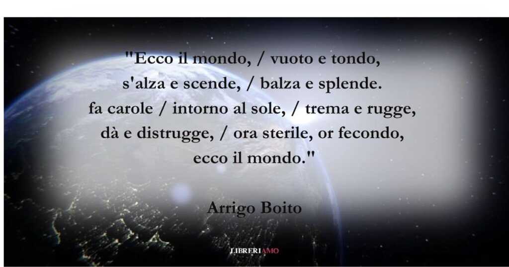 I versi di Arrigo Boito sulla mutevolezza dell'esistenza e del mondo