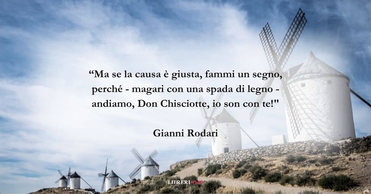 I versi di Gianni Rodari dedicati al Don Chisciotte che c'è in ognuno di noi