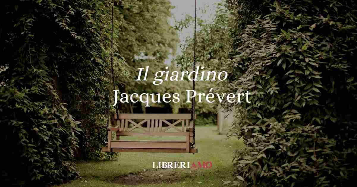 “Il giardino” (1945), la poesia di Prévert sulla felicità effimera ma impressa nel cuore