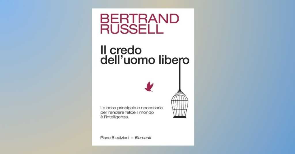 Il libro Il credo dell'uomo libero di Bertrand Russell manifesto di libertà e umanità