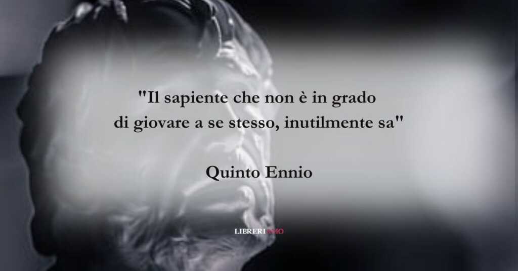 Una frase di Ennio sul valore della saggezza per il proprio benessere