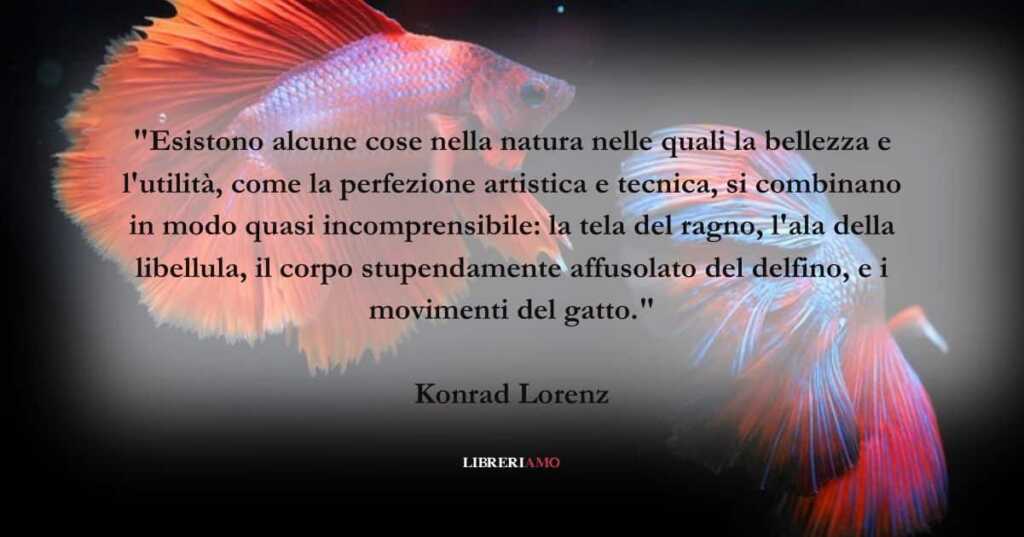 Una frase di Konrad Lorenz sulla bellezza degli animali