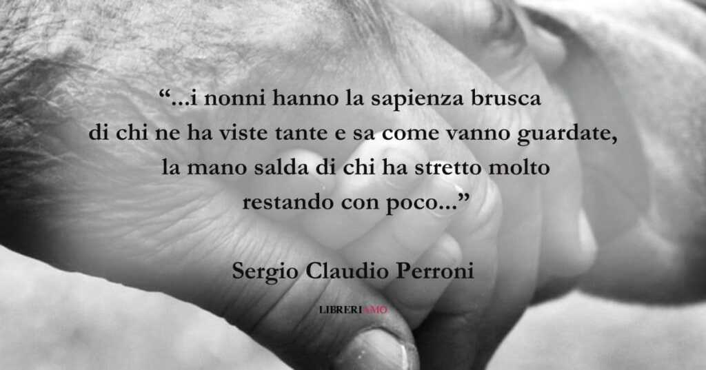 La frase di Sergio Claudio Perroni sull'importanza dei nonni